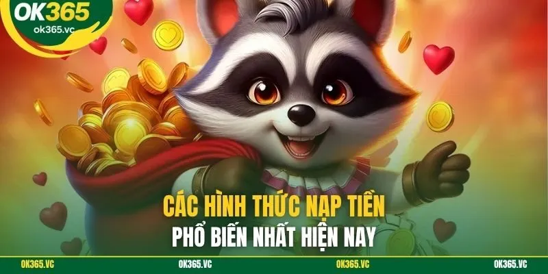 Các hình thức nạp tiền phổ biến nhất hiện nay