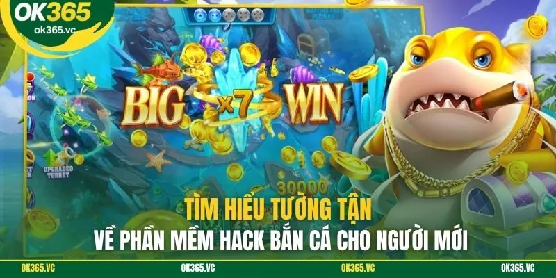 Tìm hiểu tường tận về phần mềm hack bắn cá cho người mới