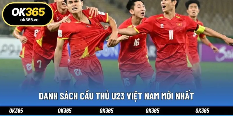 Danh sách cầu thủ U23 Việt Nam mới nhất