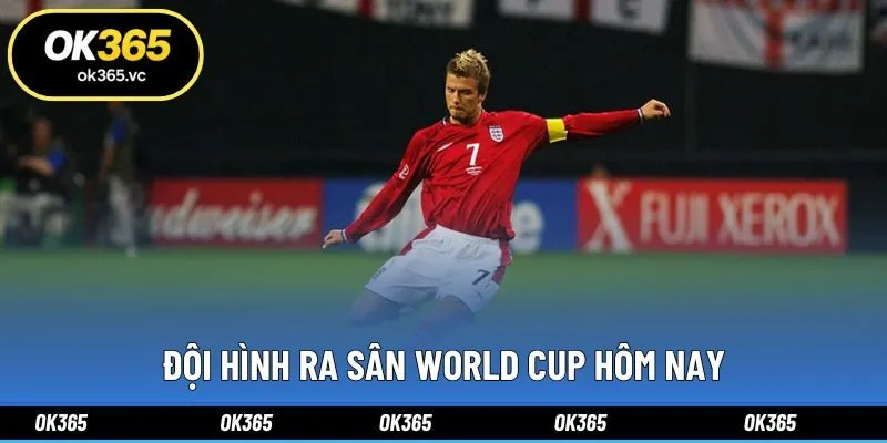 Đội Hình Ra Sân World Cup Hôm Nay Và Nhận Định Tại Ok365